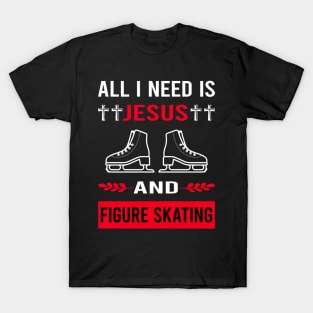 I Need Jesus And Figure Skating Skate Skater T-Shirt